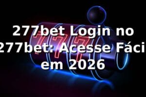 277bet Login no 277bet: Acesse Fácil em 2026 🚀